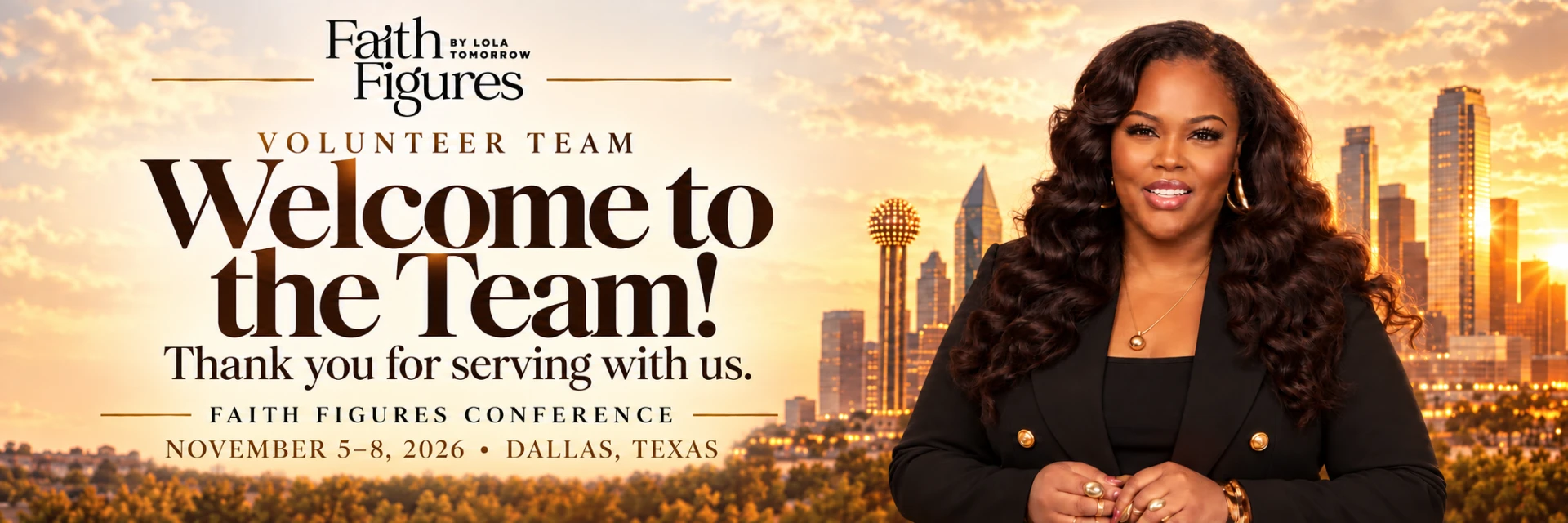 Faith Figures Volunteer Team — Welcome to the Team! Thank you for serving with us. Faith Figures Conference, November 5–8, 2026, Dallas, Texas